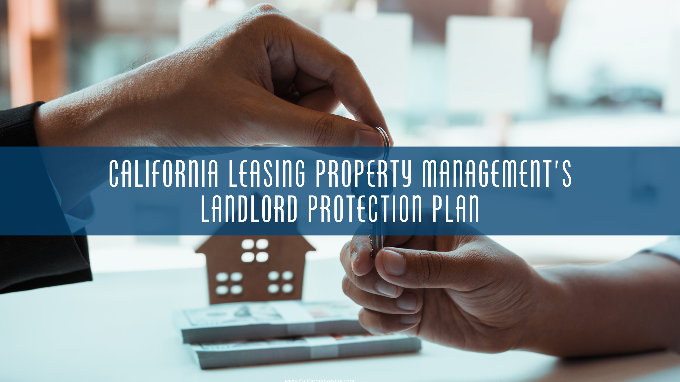 California Leasing Property Management's Landlord Protection Plan