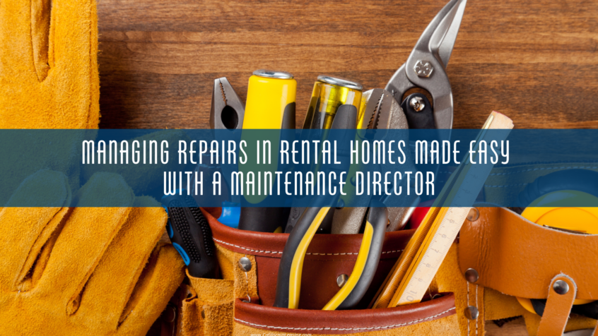 Managing Repairs in Rental Homes Made Easy with a Maintenance Director